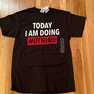 NWT Men’s Medium “Today I Am Doing Nothing T-Shirt